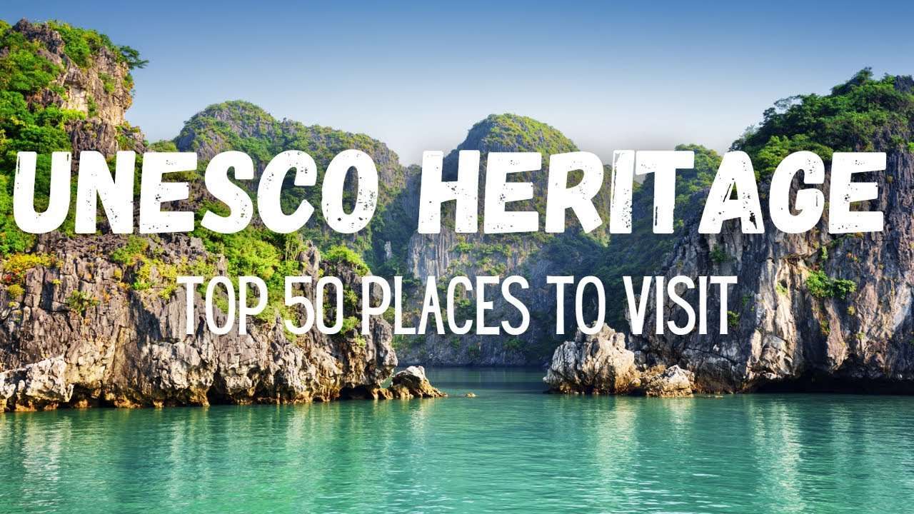 TOP 50 UNESCO World Heritage Sites - Travel Guide - Sex Resort Reviews